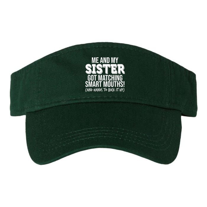 Funny Me And My Sister Got Matching Smart Mouths And Hands To Back It Up Visor