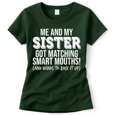 Funny Me And My Sister Got Matching Smart Mouths And Hands To Back It Up Womens T-Shirt