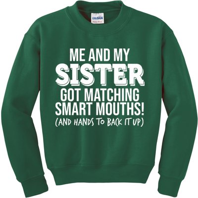 Funny Me And My Sister Got Matching Smart Mouths And Hands To Back It Up Kids Sweatshirt