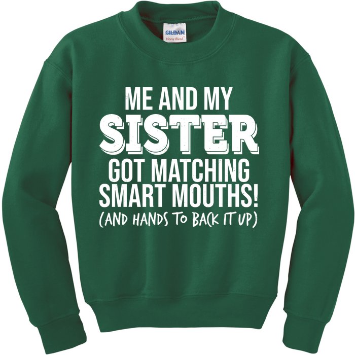 Funny Me And My Sister Got Matching Smart Mouths And Hands To Back It Up Kids Sweatshirt