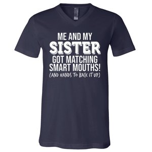 Funny Me And My Sister Got Matching Smart Mouths And Hands To Back It Up V-Neck T-Shirt