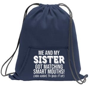 Funny Me And My Sister Got Matching Smart Mouths And Hands To Back It Up Sweatshirt Cinch Pack Bag