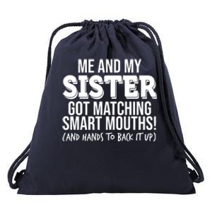 Funny Me And My Sister Got Matching Smart Mouths And Hands To Back It Up Drawstring Bag