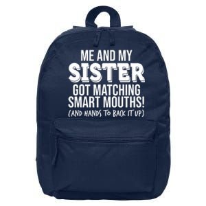 Funny Me And My Sister Got Matching Smart Mouths And Hands To Back It Up 16 in Basic Backpack