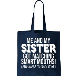 Funny Me And My Sister Got Matching Smart Mouths And Hands To Back It Up Tote Bag