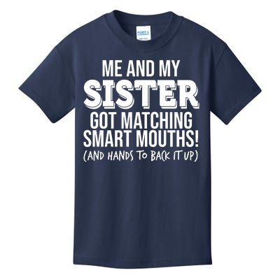 Funny Me And My Sister Got Matching Smart Mouths And Hands To Back It Up Kids T-Shirt