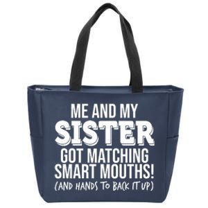 Funny Me And My Sister Got Matching Smart Mouths And Hands To Back It Up Zip Tote Bag