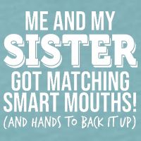 Funny Me And My Sister Got Matching Smart Mouths And Hands To Back It Up Sueded Cloud Jersey T-Shirt