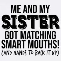 Funny Me And My Sister Got Matching Smart Mouths And Hands To Back It Up Garment-Dyed Sweatshirt
