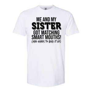 Funny Me And My Sister Got Matching Smart Mouths And Hands To Back It Up Softstyle CVC T-Shirt