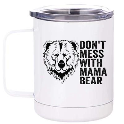 Funny Mama Bear Don't Mess with Mama Bear Mothers Day 12 oz Stainless Steel Tumbler Cup