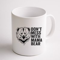 Funny Mama Bear Don't Mess with Mama Bear Mothers Day Coffee Mug