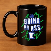 Funny Meme Bring Ya Ass Humor 11oz C Handle Ceramic Mug