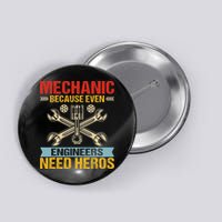 Funny Mechanic Because Even Engineers Need Heroes Button