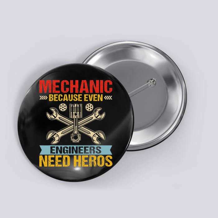 Funny Mechanic Because Even Engineers Need Heroes Button