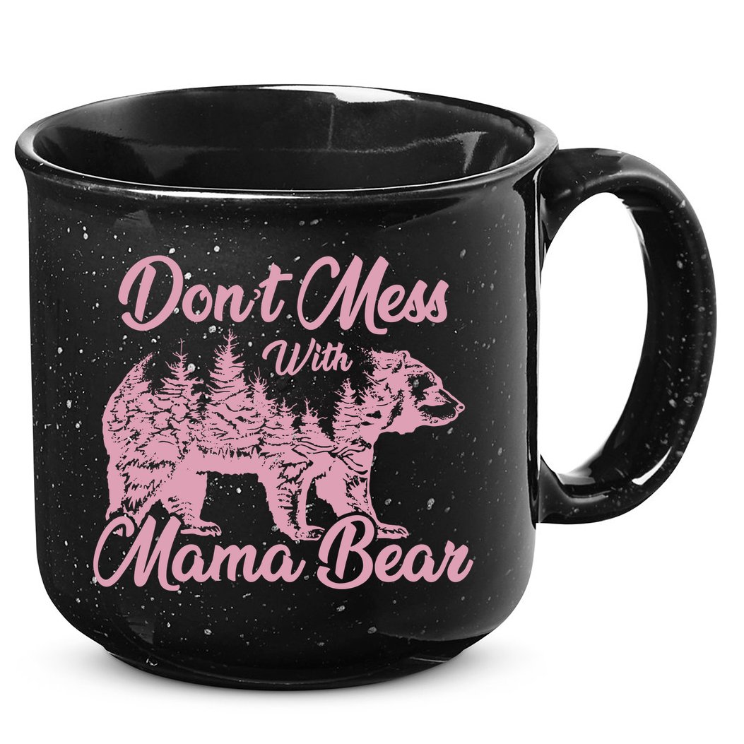 Funny Mama Bear Dont Mess With Mama Bear Mothers Day 15oz Campfire Ceramic Mug