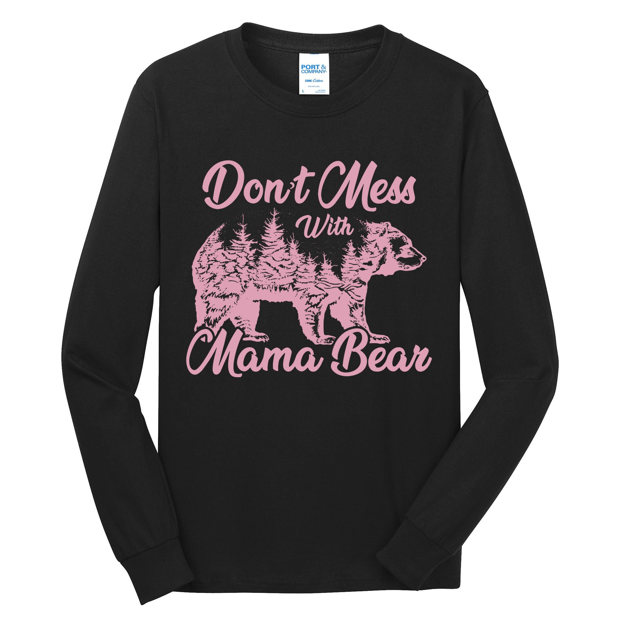 Funny Mama Bear Dont Mess With Mama Bear Mothers Day Tall Long Sleeve T-Shirt