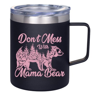 Funny Mama Bear Dont Mess With Mama Bear Mothers Day 12oz Stainless Steel Coffee Mug