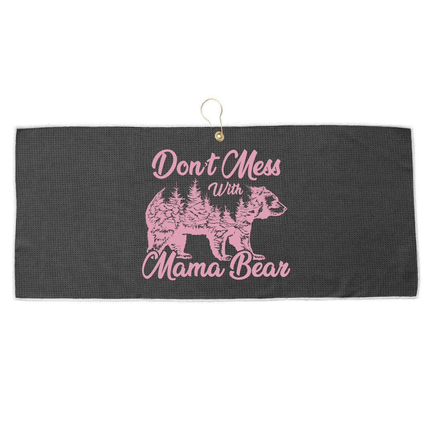 Funny Mama Bear Dont Mess With Mama Bear Mothers Day Large Microfiber Waffle Golf Towel