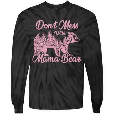 Funny Mama Bear Dont Mess With Mama Bear Mothers Day Tie-Dye Long Sleeve Shirt