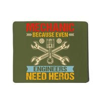 Funny Mechanic Because Even Engineers Need Heroes Mousepad