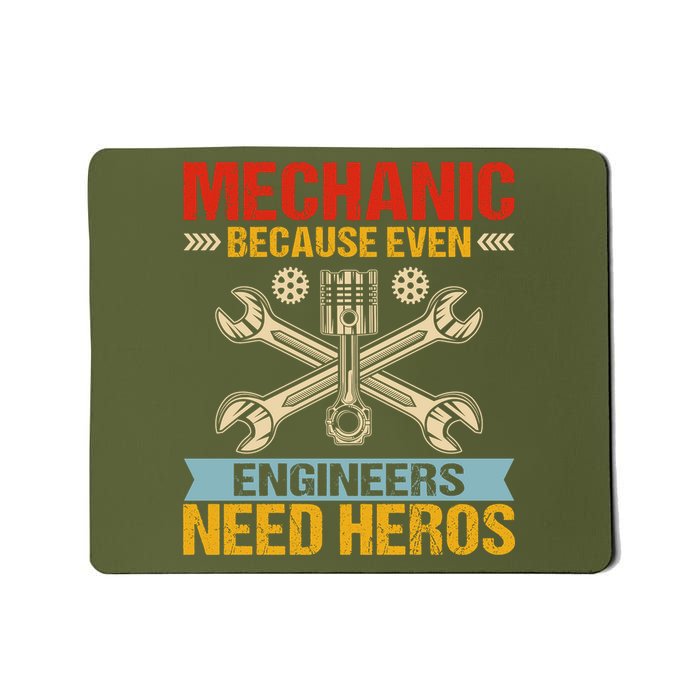 Funny Mechanic Because Even Engineers Need Heroes Mousepad