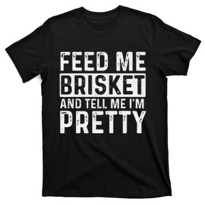 Feed Me Brisket - Pitmaster BBQ Lover Smoker Grilling T-Shirt