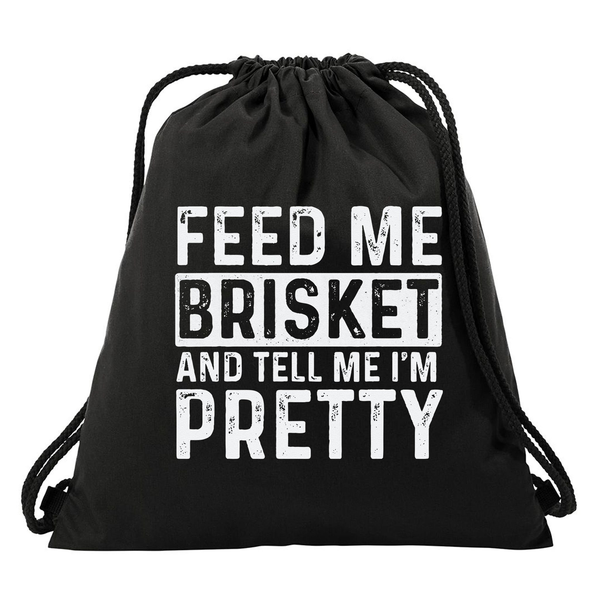 Feed Me Brisket - Pitmaster BBQ Lover Smoker Grilling Drawstring Bag