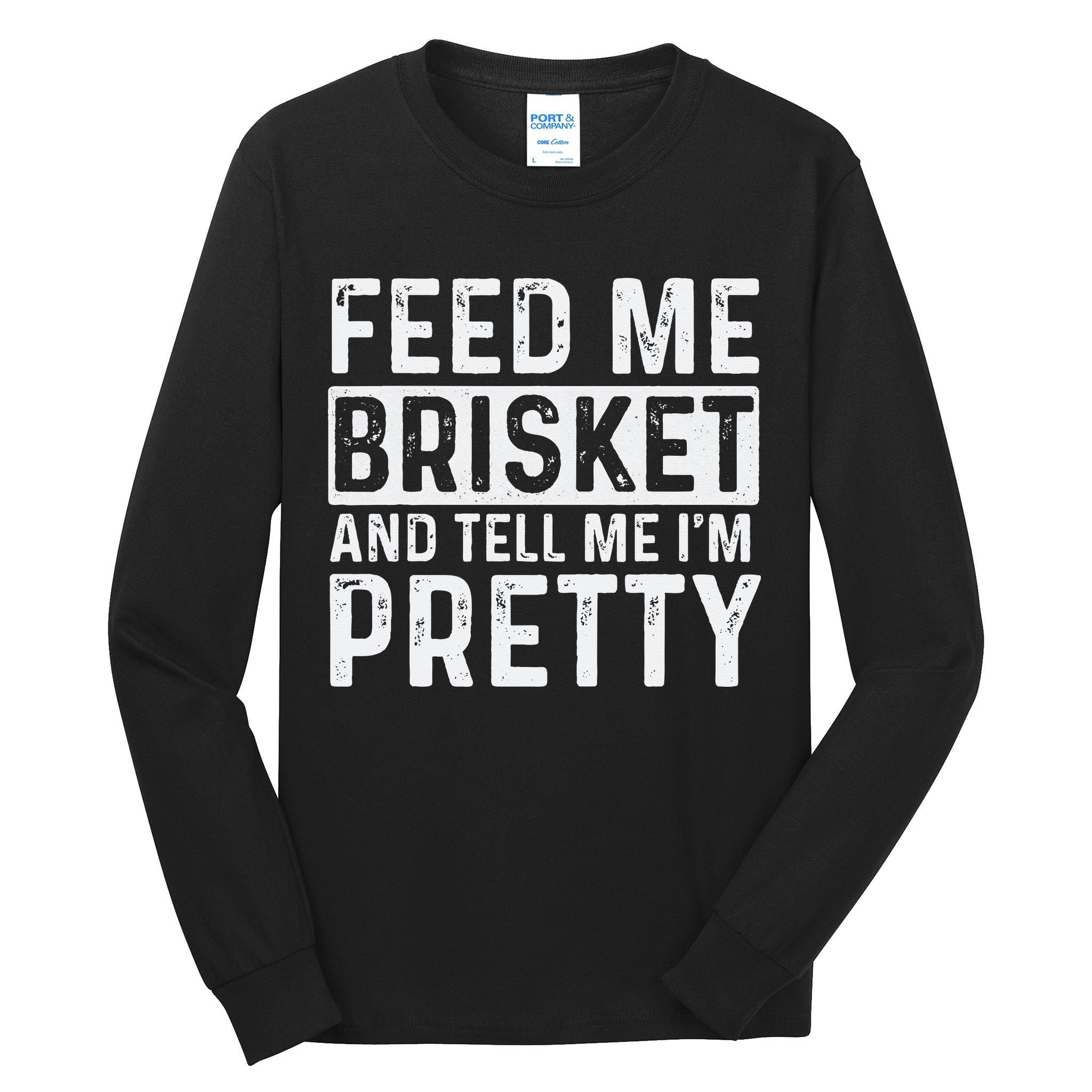 Feed Me Brisket - Pitmaster BBQ Lover Smoker Grilling Tall Long Sleeve T-Shirt
