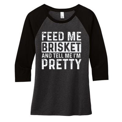 Feed Me Brisket - Pitmaster BBQ Lover Smoker Grilling Women's Tri-Blend 3/4-Sleeve Raglan Shirt