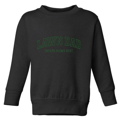 Father Mows Best Funny Lawn Mowing For Lawn Mower Dad Toddler Sweatshirt