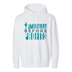 Funny Military Before Profits Cool Army Soldier Armed Forces Funny Gift Garment-Dyed Fleece Hoodie