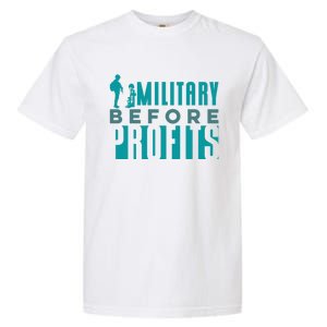 Funny Military Before Profits Cool Army Soldier Armed Forces Funny Gift Garment-Dyed Heavyweight T-Shirt