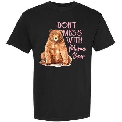 Funny Mama Bear Dont Mess With Mama Bear Mothers Day Garment-Dyed Heavyweight T-Shirt