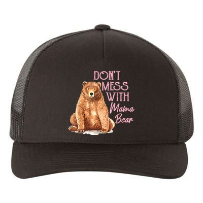 Funny Mama Bear Dont Mess With Mama Bear Mothers Day Yupoong Adult 5-Panel Trucker Hat