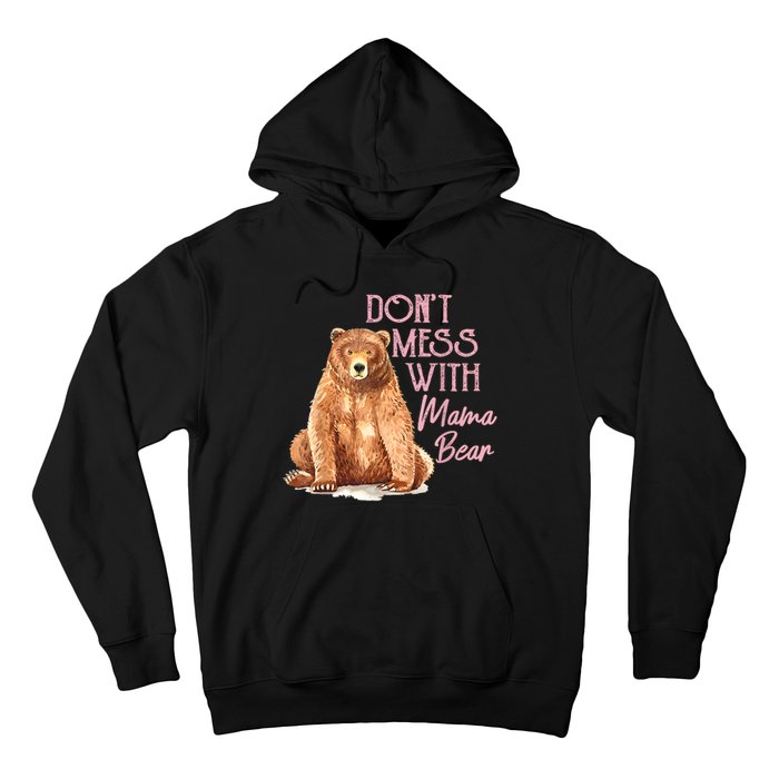 Funny Mama Bear Dont Mess With Mama Bear Mothers Day Hoodie