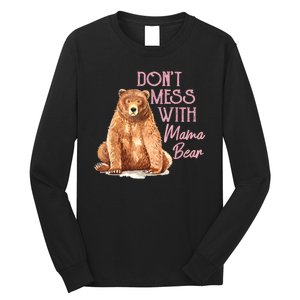 Funny Mama Bear Dont Mess With Mama Bear Mothers Day Long Sleeve Shirt