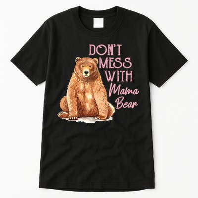 Funny Mama Bear Dont Mess With Mama Bear Mothers Day Tall T-Shirt