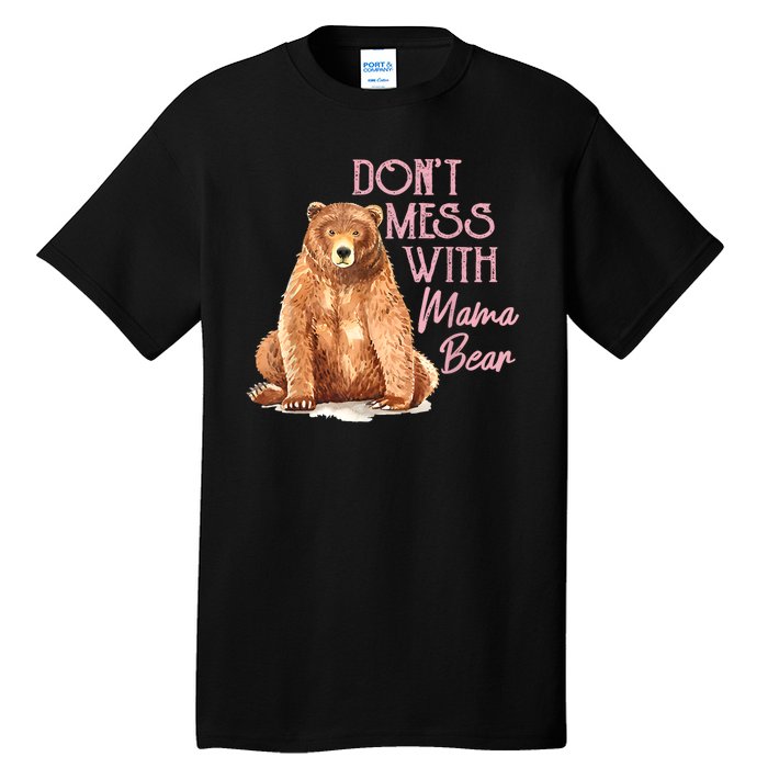 Funny Mama Bear Dont Mess With Mama Bear Mothers Day Tall T-Shirt