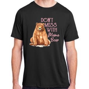 Funny Mama Bear Dont Mess With Mama Bear Mothers Day Adult ChromaSoft Performance T-Shirt