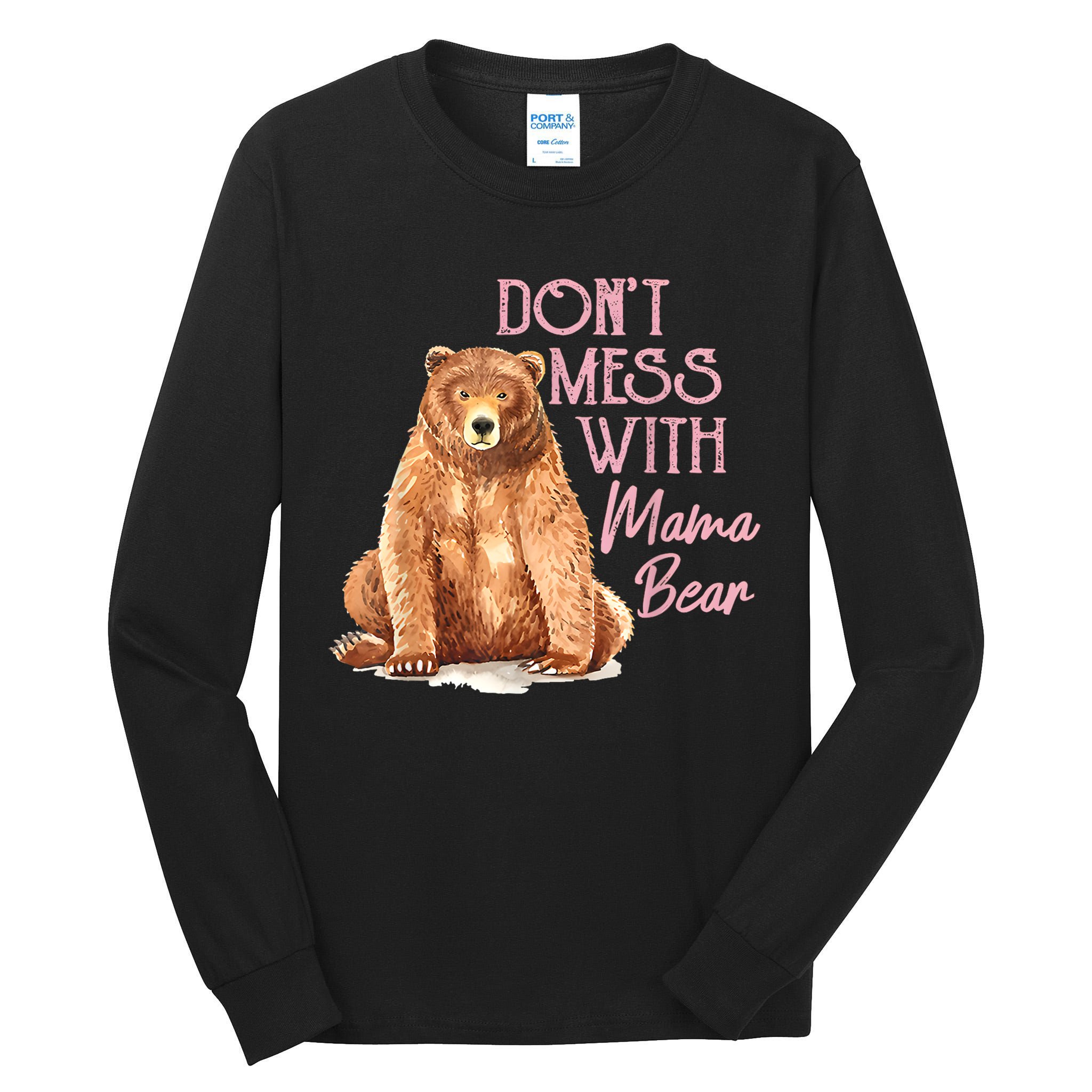 Funny Mama Bear Dont Mess With Mama Bear Mothers Day Tall Long Sleeve T-Shirt