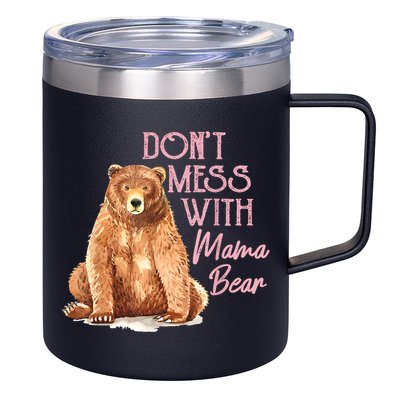 Funny Mama Bear Dont Mess With Mama Bear Mothers Day 12oz Stainless Steel Coffee Mug
