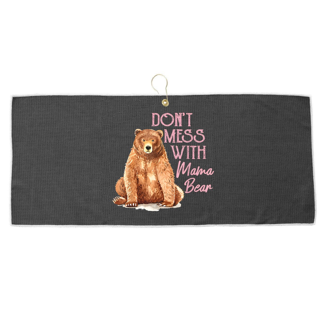 Funny Mama Bear Dont Mess With Mama Bear Mothers Day Large Microfiber Waffle Golf Towel