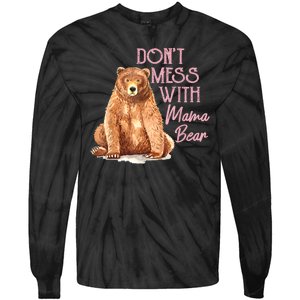 Funny Mama Bear Dont Mess With Mama Bear Mothers Day Tie-Dye Long Sleeve Shirt