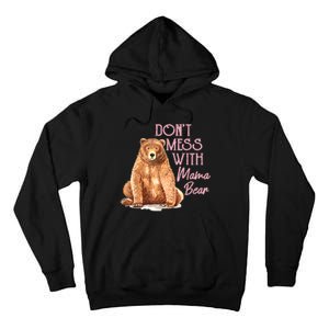 Funny Mama Bear Dont Mess With Mama Bear Mothers Day Tall Hoodie