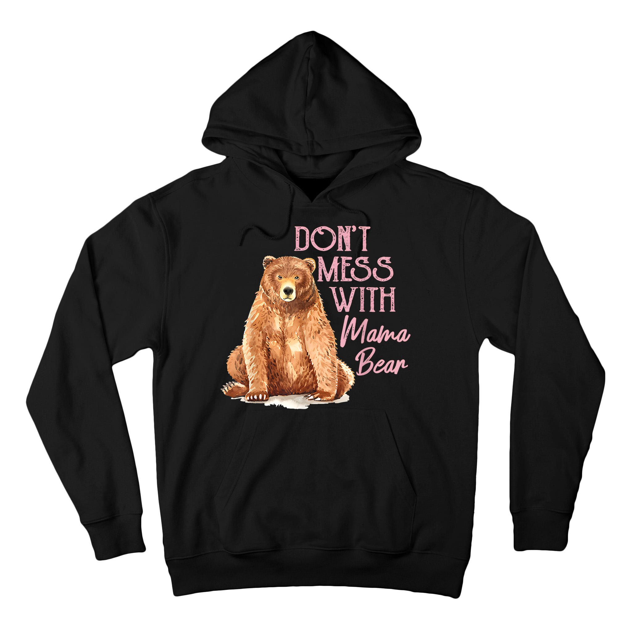 Funny Mama Bear Dont Mess With Mama Bear Mothers Day Tall Hoodie