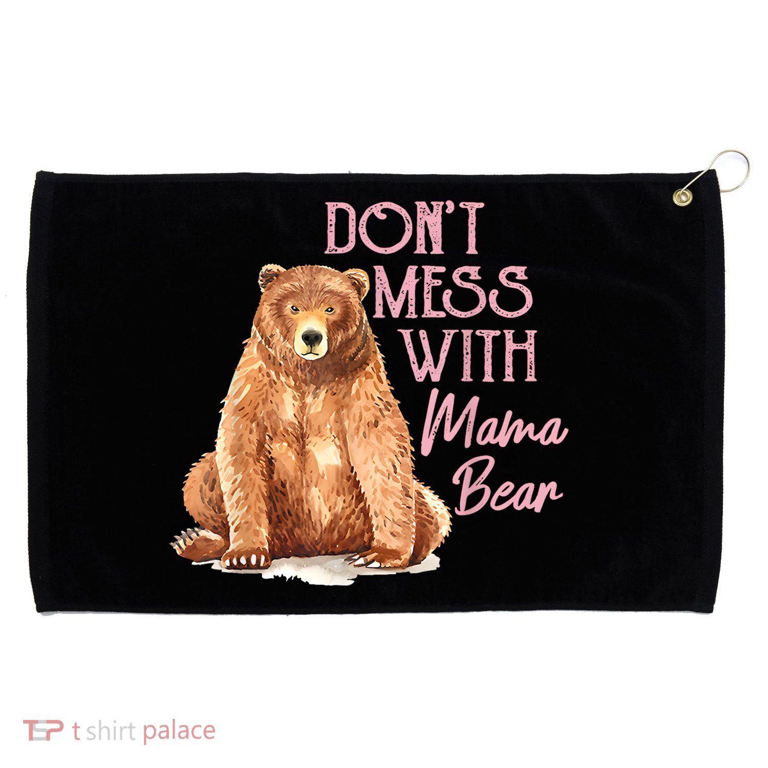 Funny Mama Bear Dont Mess With Mama Bear Mothers Day Grommeted Golf Towel
