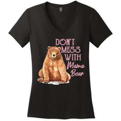 Funny Mama Bear Dont Mess With Mama Bear Mothers Day Women's V-Neck T-Shirt