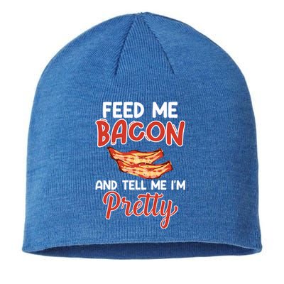 Feed Me Bacon And Tell Me I'm Pretty Cute Gift Pork Pig Bacon Lover Gift Sustainable Beanie