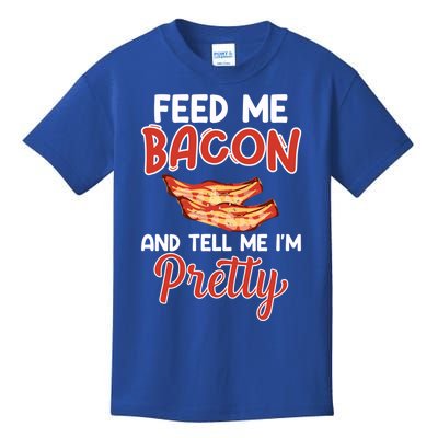 Feed Me Bacon And Tell Me I'm Pretty Cute Gift Pork Pig Bacon Lover Gift Kids T-Shirt